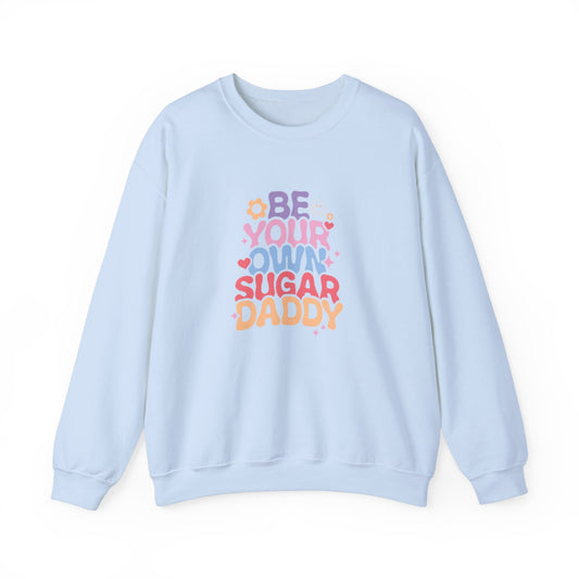 Be your own sugar daddy Unisex Heavy Blend™ Crewneck Sweatshirt